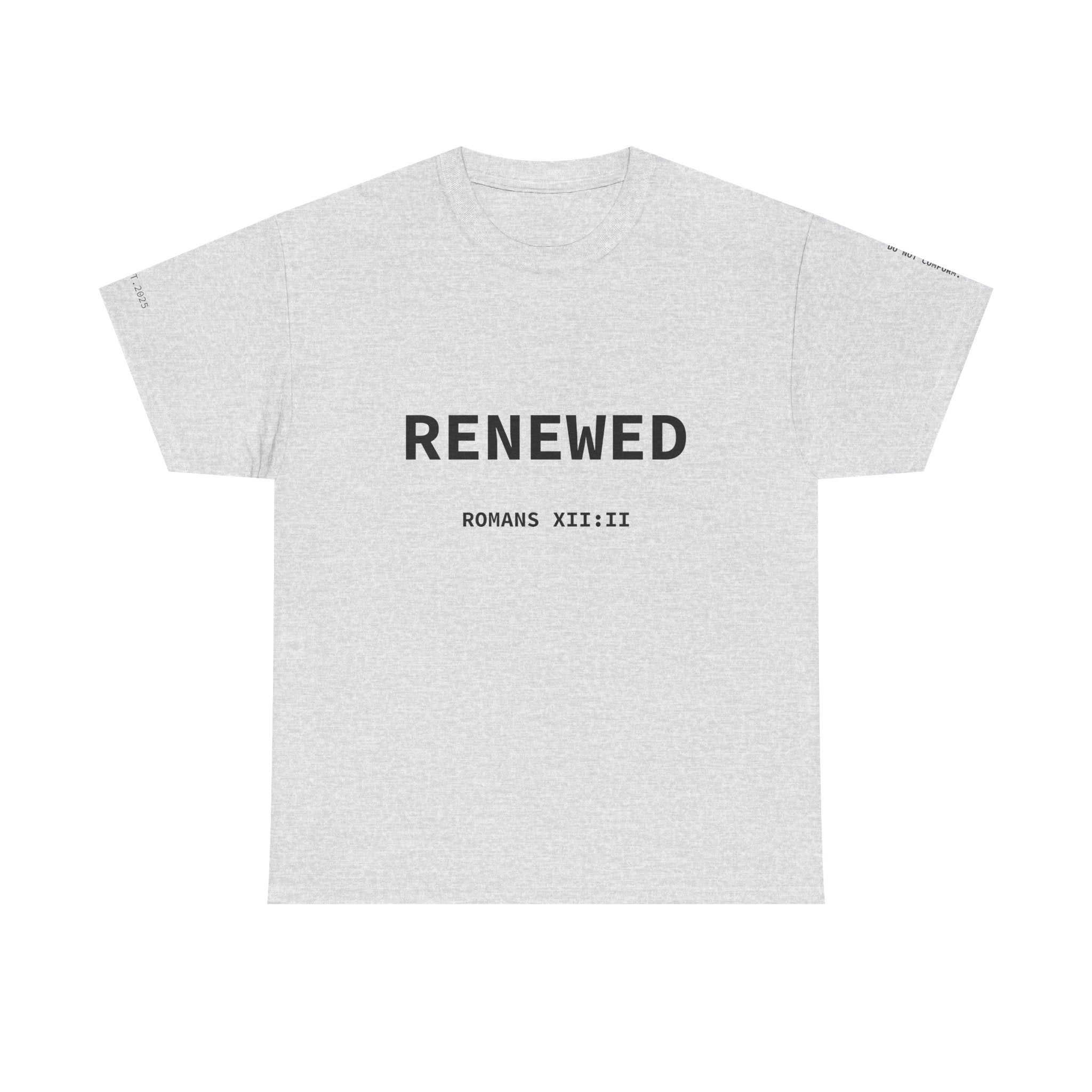 Renewed text tee | "UNRENEWED  RENEWED" back, Romans 8:1-2 shirt
