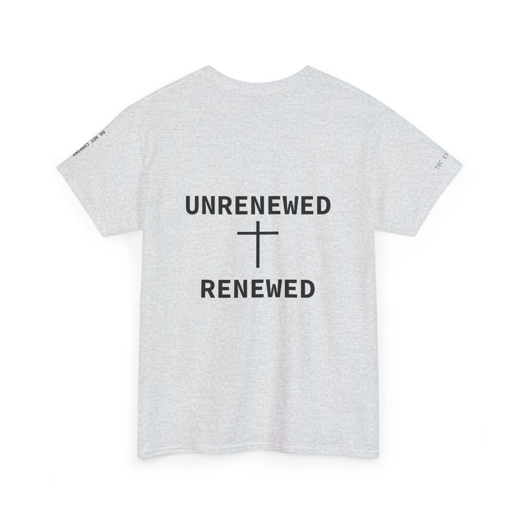 Renewed text tee | "UNRENEWED  RENEWED" back, Romans 8:1-2 shirt